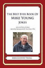 The Best Ever Book of Mike Young Jokes: Lots and Lots of Jokes Specially Repurposed for You-Know-Who