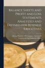 Balance Sheets and Profit and Loss Statements Analyzed and Defined for Business Executives