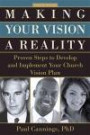 Making Your Vision a Reality: Proven Steps to Develop and Implement Your Church Vision Plan (Parker Books)