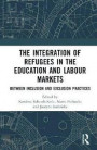 The Integration of Refugees in the Education and Labour Markets