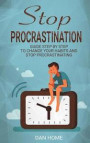 Stop procrastination: Guide step by step to change your habits and stop procrastinating