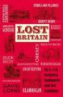 Lost Britain: An A-Z of Forgotten Landmarks and Lost Traditions