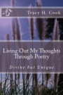Living Out My Thoughts Through Poetry: Divine but Unique Poetry