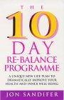The 10-Day Re-Balance Programme: A Unique New Life Plan to Dramatically Improve Your Health and Inner Well-Being