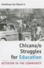 Chicana/o Struggles for Education: Activism in the Community (University of Houston Series in Mexican American Studies, Sponsored by the Cente)