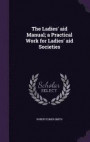 The Ladies' Aid Manual; A Practical Work for Ladies' Aid Societies