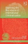 Exploring the Boundaries of International Criminal Justice (International and Comparative Criminal Justice)