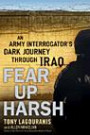 Fear Up Harsh: An Army Interrogator's Dark Journey Through Iraq