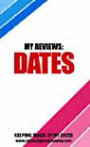 My Reviews: Dates: Keeping Track of My Dates