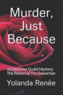 Murder, Just Because: A Detective Quaid Mystery: The Return of The Snowman