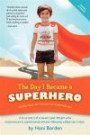 The Day I Became A Superhero: A True Story Of A Seven-Year-Old Girl Who Experienced A Superhuman Power Following A Fatal Car Crash