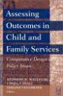 Assessing Outcomes in Child and Family Services: Comparative Design and Policy Issues (Modern Applications of Social Work)