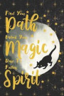 Find Your Path Unlock Your Magic Dare To Follow Spirit: Blank Lined Notebook ( Witch ) Black