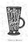 Better Latte Than Never Workbook of Affirmations Better Latte Than Never Workbook of Affirmations