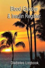 Blood Glucose & Insulin Register: Take control of your diabetes
