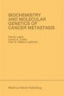 Biochemistry and Molecular Genetics of Cancer Metastasis: Proceedings of the Symposium on Biochemistry and Molecular Genetics of Cancer Metastasis ... March 18-20, 1985 (Developments in Oncology)