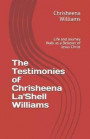 The Testimonies of Chrisheena La'shell Williams: Life and Journey Walk as a Believer of Jesus Christ