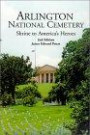 Arlington National Cemetery : Shrine to America's Heroes