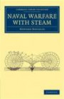 Naval Warfare with Steam (Cambridge Library Collection - Naval and Military History)
