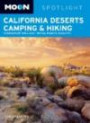 Moon Spotlight California Deserts Camping and Hiking: Including Death Valley, Mojave, Joshua Tree, and Anza-Borrego