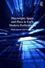 Playwright, Space and Place in Early Modern Performance