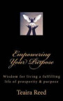 Empowering Your Purpose: Wisdom for living a fulfilling life of prosperity & purpose