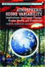 Atmospheric Ozone Variability: Implications for Climate Change, Human Health, and Ecosystems (Springer-Praxis Series in Environmental Sciences)