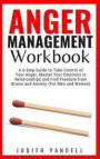 Anger Management Workbook: A 6-Step Guide to Take Control of Your Anger, Master Your Emotions in Relationships and Find Freedom from Stress and A
