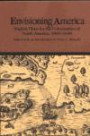 Envisioning America : English Plans for the Colonization of North America, 1580-1640 (The Bedford Series in History and Culture)