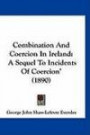Combination And Coercion In Ireland: A Sequel To Incidents Of Coercion'