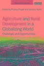 Agriculture and Rural Development in a Globalizing World: Challenges and Opportunities (Earthscan Food and Agriculture)