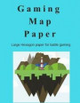 Gaming Map Paper Book: 1 Inch Hexagonal Grid Paper Large Hexagons: 8.5 X 11 Graph Paper Notebook 1 Inch Hexagons 100 Pages for Fantasy Role