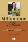Millennium Mom: Tips to Help You Go from a Working Woman to a Working Mom
