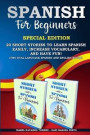 Spanish for Beginners: 20 Short Stories to Learn Spanish Easily, Increase Vocabulary, and Have Fun! (two dual-language Spanish and English bo