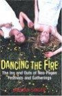 Dancing The Fire: The Ins and Outs of Neo-Pagan Festivals and Gatherings
