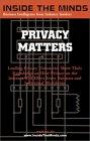 Privacy Matters: Leading CTOs and Lawyers on What Every Business Professional Should Know About Privacy, Technology & the Internet (Inside the Minds) (Inside the Minds)