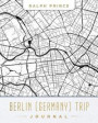 Berlin (Germany) Trip Journal: Lined Berlin (Germany) Vacation/Travel Guide Accessory Journal/Diary/Notebook with Berlin (Germany) Map Cover Art