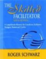 The Skilled Facilitator: A Comprehensive Resource for Consultants Facilitators Managers Trainers and Coaches (The Jossey-Bass Business &amp; Manageme