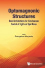 Optomagnonic Structures: Novel Architectures For Simultaneous Control Of Light And Spin Waves