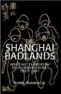 The Shanghai Badlands : Wartime Terrorism and Urban Crime, 1937-1941 (Cambridge Studies in Chinese History, Literature and Institutions)