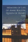 Memoirs of Life of Anne Boleyn, Queen of Henry VIII