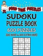 Poop Time Puzzles Sudoku Puzzle Book, 600 Puzzles: 300 Hard and 300 Extra Hard With Solutions