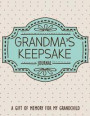 Grandma's Keepsake Journal: A Gift of Memory for My Grandchild: Create a Strong Bond with Your Grandchild by Sharing Your Stories