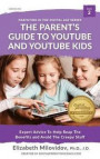 The Parent's Guide to YouTube and YouTube Kids: Expert Advice to Help Reap the Benefits and Avoid the Creepy Stuff
