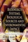 Bioenergy Systems, Biological Sources and Environmental Impact (Energy Science, Engineering and Technology: Environmental Science, Engineering and Technology)