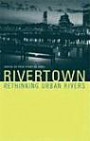 Rivertown: Rethinking Urban Rivers (Urban and Industrial Environments)