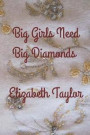 Big Girls Need Big Diamonds Elizabeth Taylor: Use This Elegant 6x9, 120 Page Lined Journal to Write Down Your Most Elegant Dreams, Secret Thoughts and