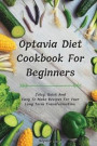 Optavia Diet Cookbook For Beginners: Juicy, Quick And Easy To Make Recipes For Your Long Term Transformation