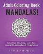 Adult Coloring Book: Mandalas! Reduce Stress, Relax, Increase Focus & Boost Creativity With Amazing Mandala Coloring Patterns