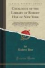 Catalogue of the Library of Robert Hoe of New York, Vol. 2: Illuminated Manuscripts, Incunabula, Historical Bindings, Early English Literature, Rare ... Authors, Autographs, Manuscripts, Etc;; A